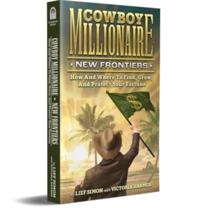 Cowboy Millionaire New Frontiers: How and Where to Find, Grow, and Protect Your Fortune