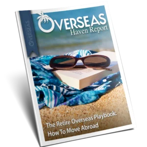 The Retire Overseas Playbook: How To Move Abroad