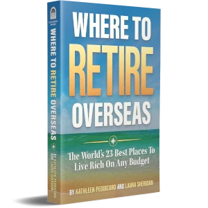 Where To Retire Overseas: The World's 23 Best Places To Live Rich On Any Budget